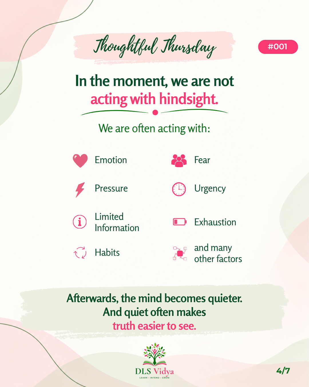 In the moment we are not acting with hindsight: emotion, pressure, information, habits, fear, urgency and exhaustion can shape us