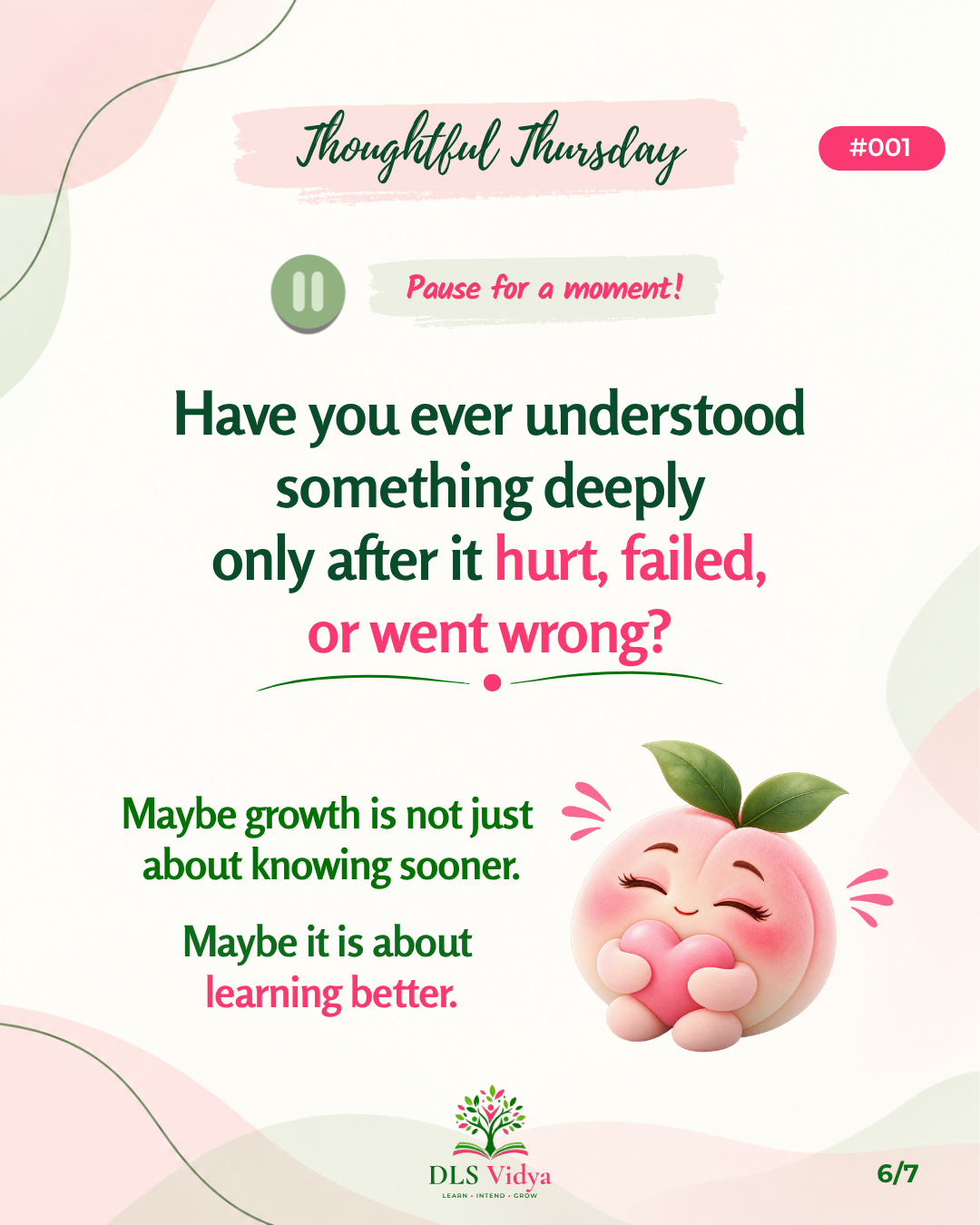 Pause for a moment: maybe growth is not just about knowing sooner, maybe it is about learning better