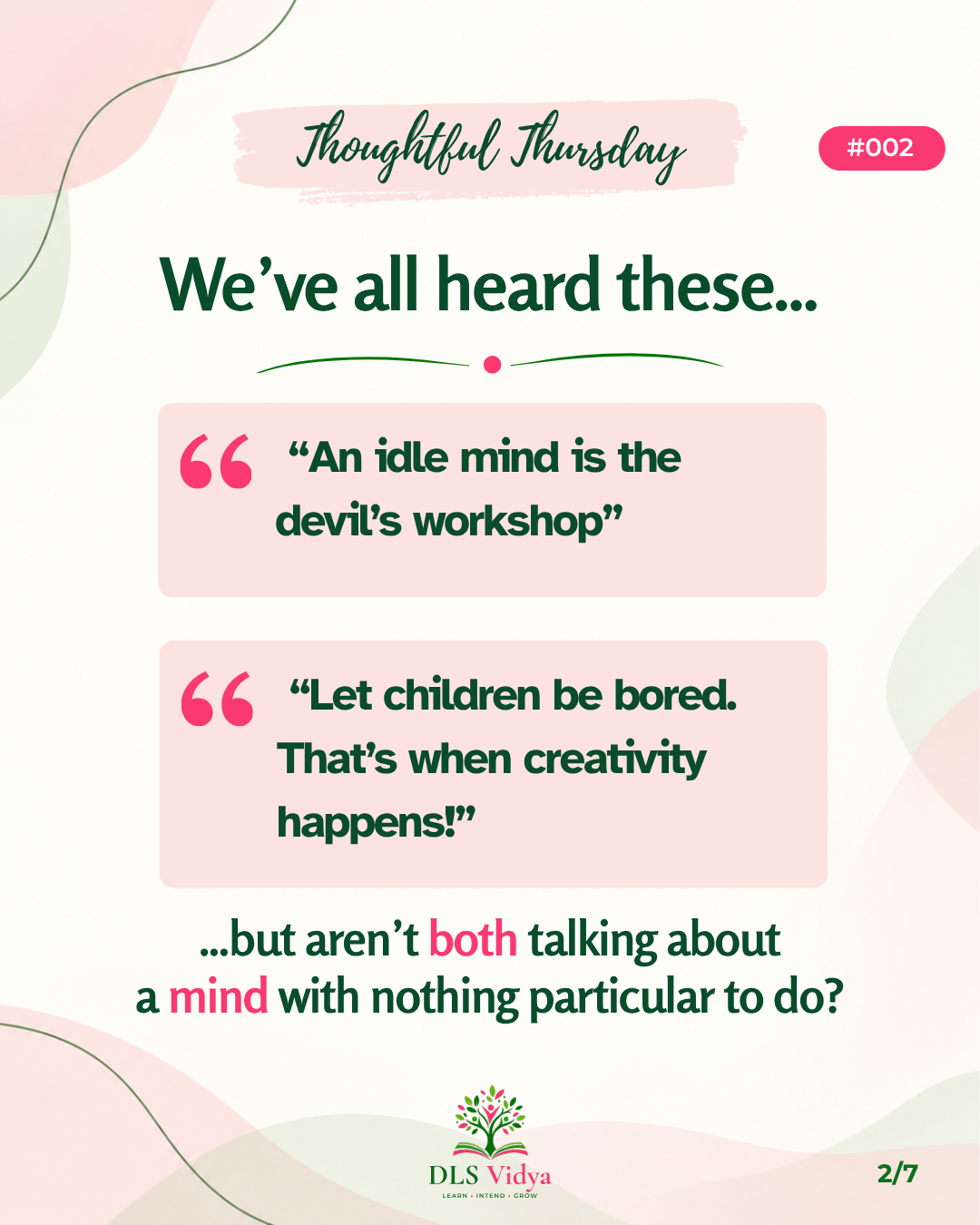 Two familiar ideas: an idle mind is the devil's workshop, and boredom can spark creativity